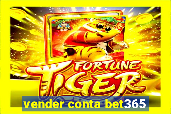 vender conta bet365